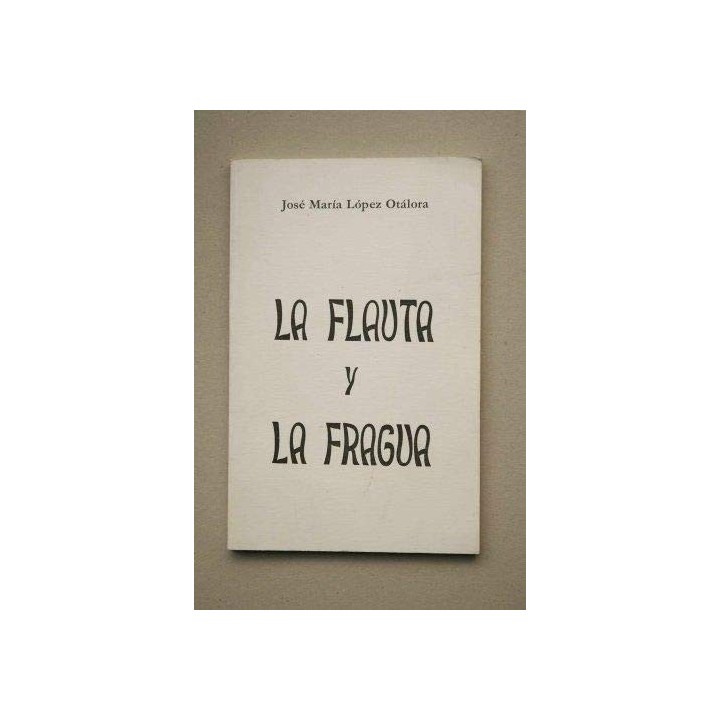 La Flauta Y La Fragua (Primera edición)
